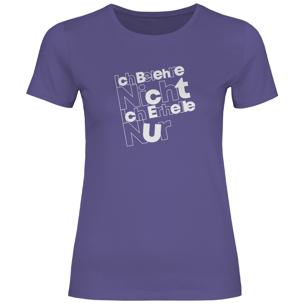 Ich belehre nicht Ich erhelle nur Damen Shirt