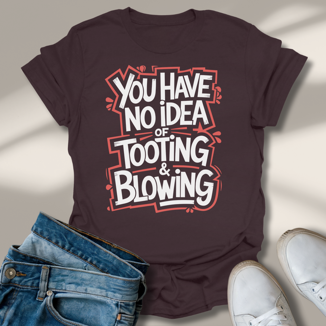 Du Hast Von Tuten Und Blasen Keine Ahnung T-Shirt