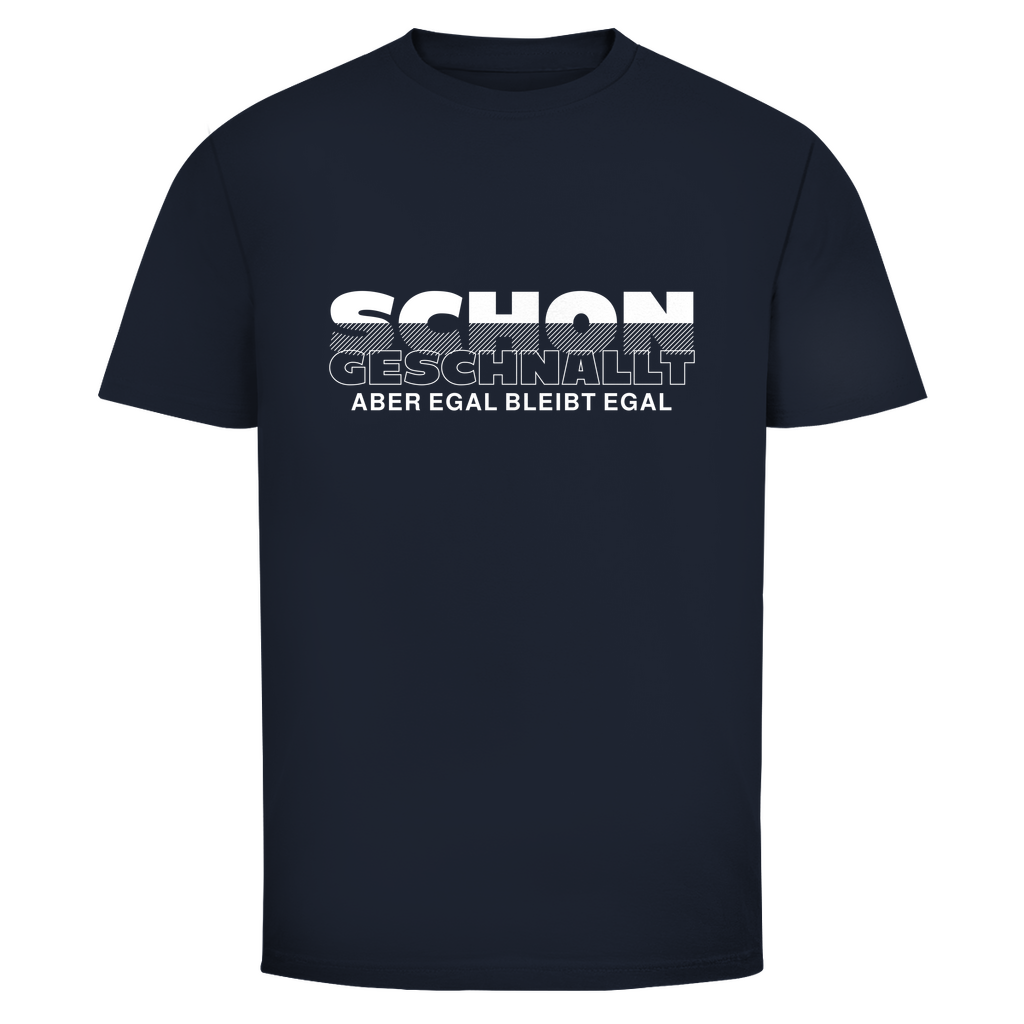 Schon geschnallt aber egal Unisex Shirt