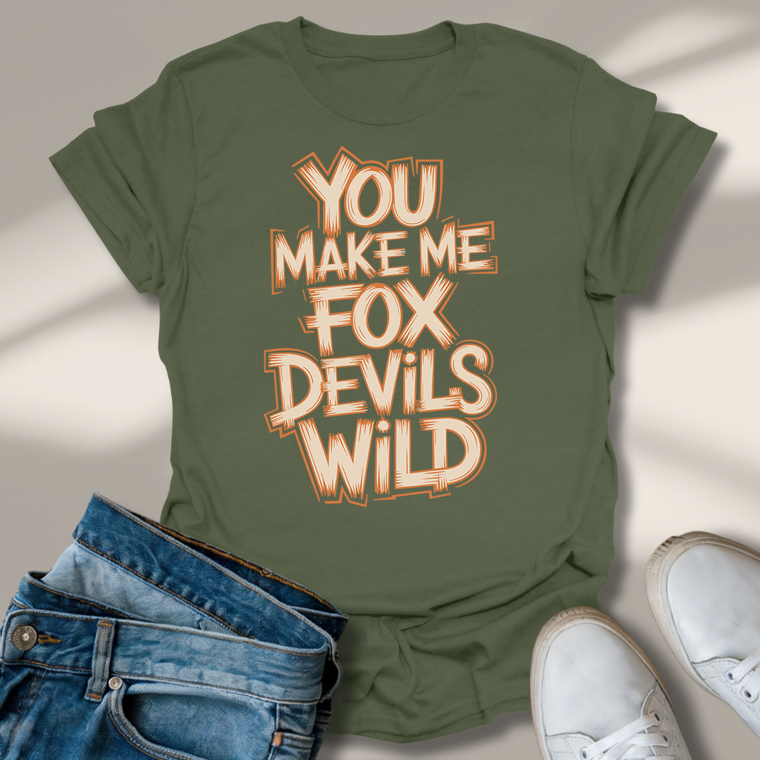 Du Machst Mich Fuchs Teufels Wild T-Shirt