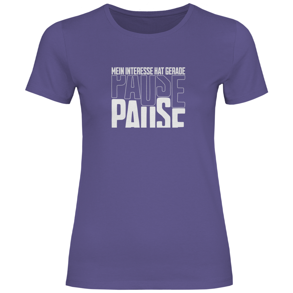 Mein Interesse hat gerade Pause Damen Shirt