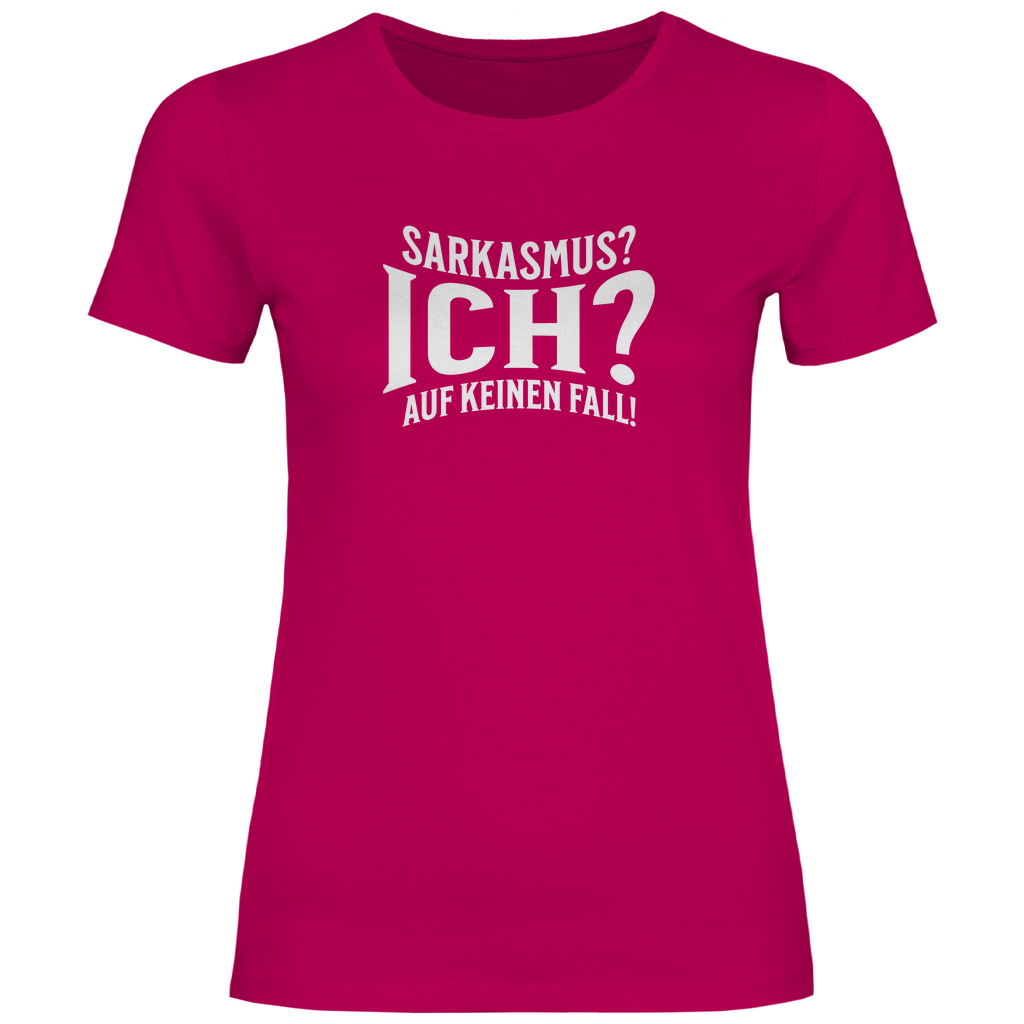 Sarkasmus? Ich? Damen Shirt