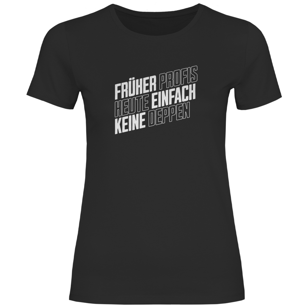 Profis keine Deppen Damen Shirt