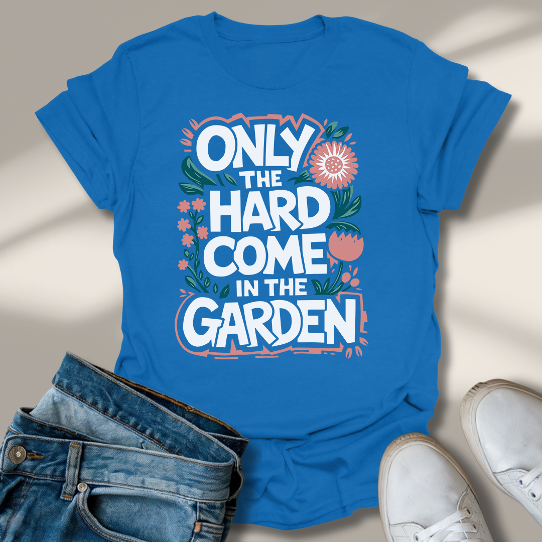 Nur Die Harten Kommen In den Garten T-Shirt
