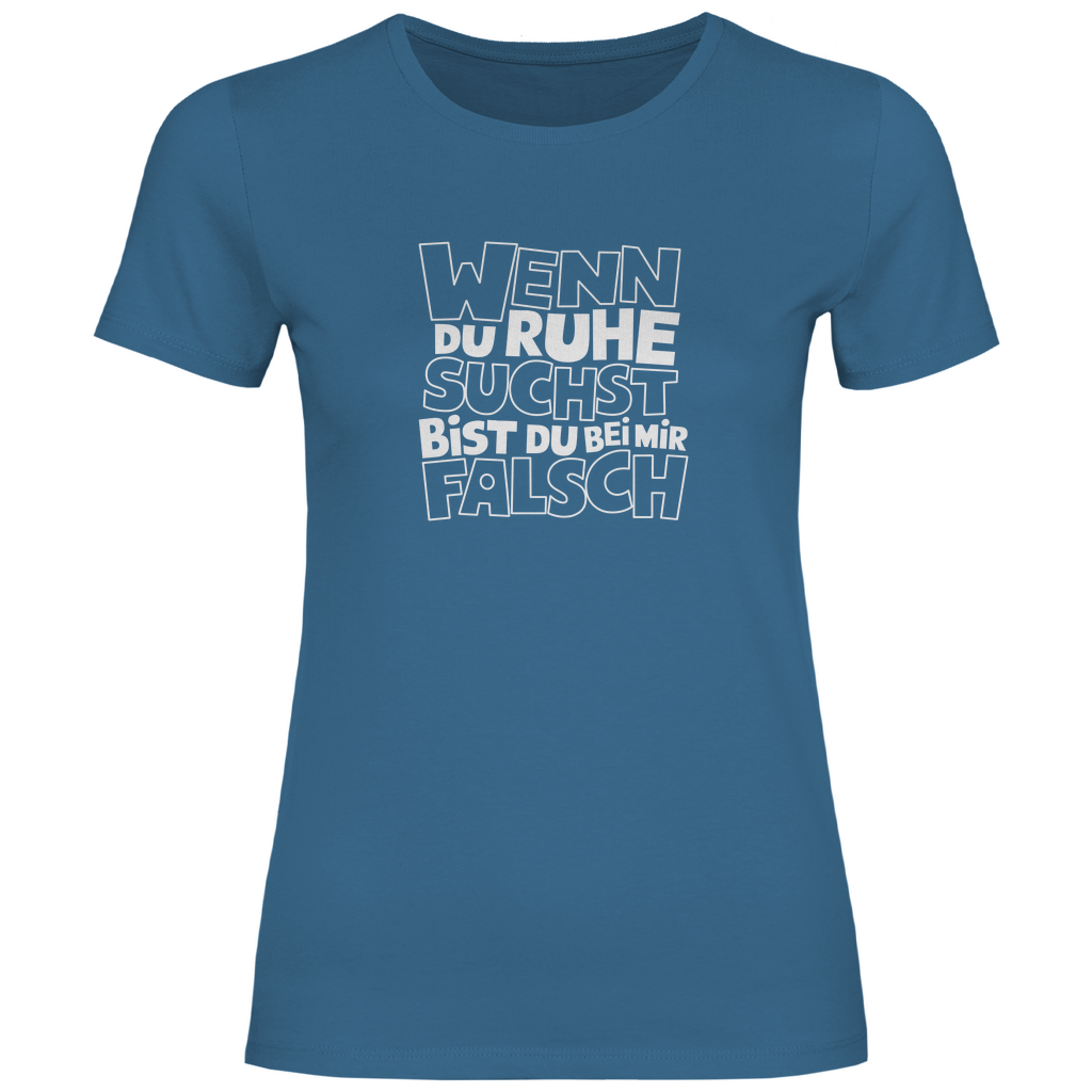 Bei Ruhe bist du bei mir falsch Damen Shirt