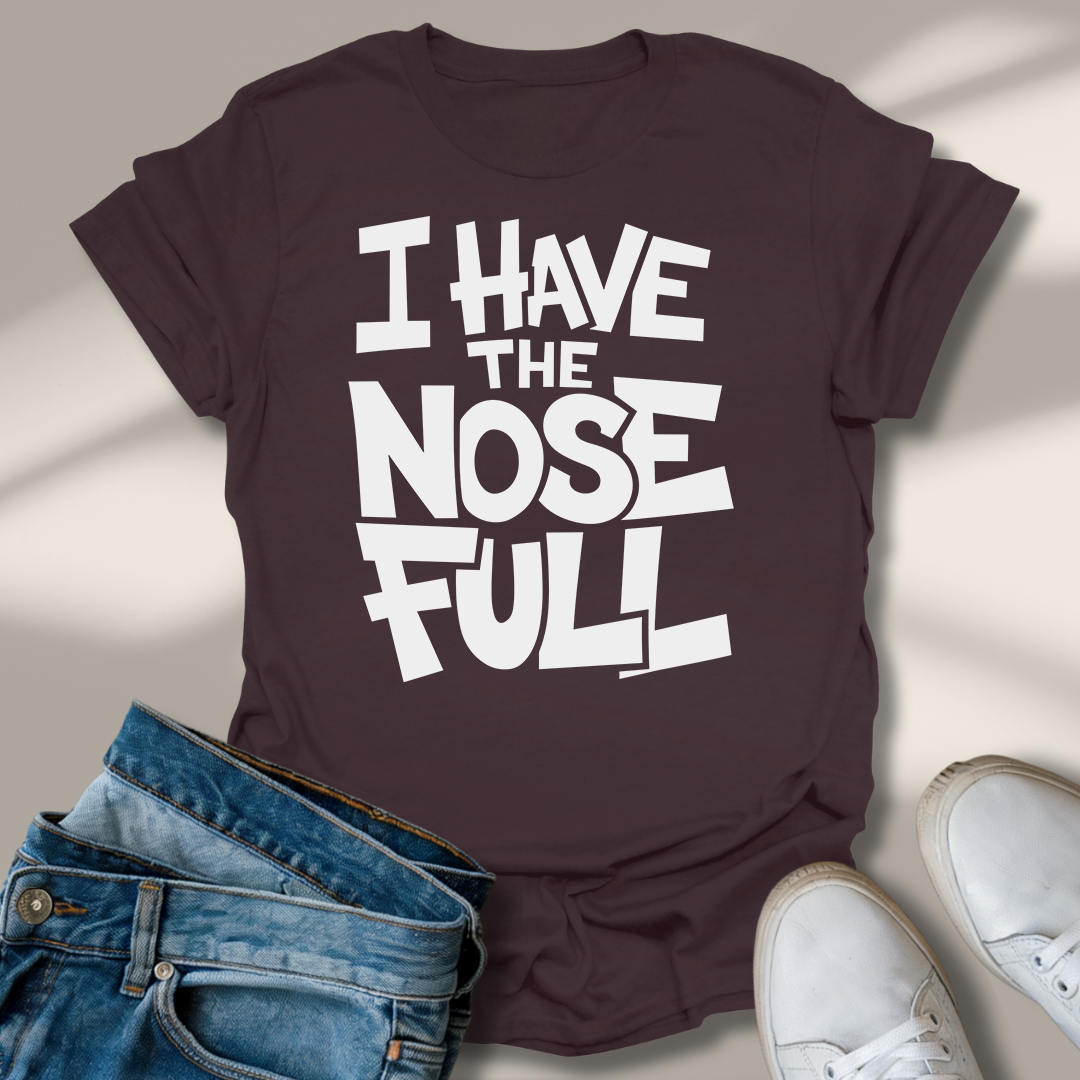 Ich Habe Die Nase Voll T-Shirt