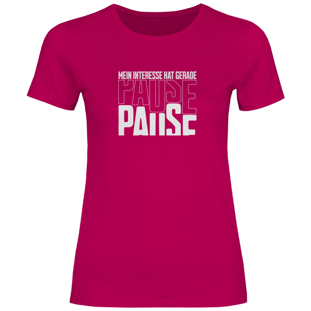 Mein Interesse hat gerade Pause Damen Shirt