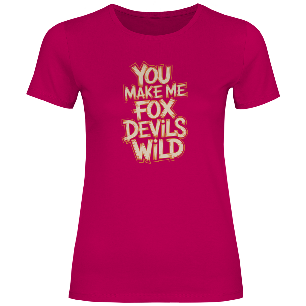 Du machst mich fuchsteufelswild Damen Shirt
