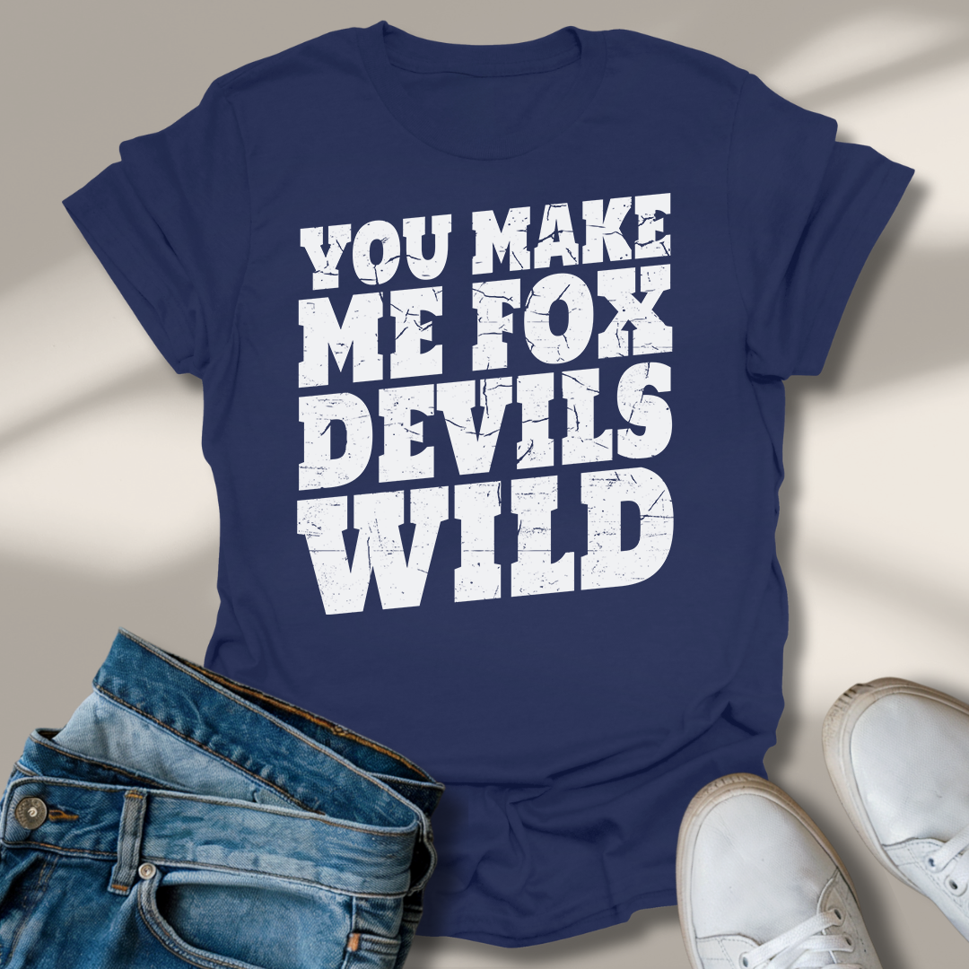 Du Machst Mich Fuchs Teufels Wild T-Shirt