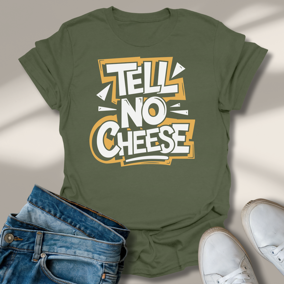 Erzähl Keinen Käse T-Shirt