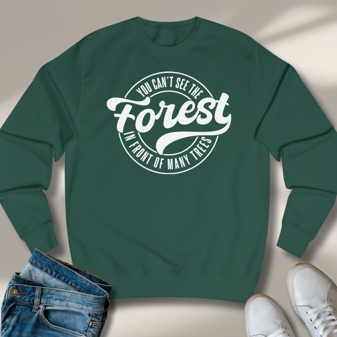 Du Siehst Den Wald Vor Lauter Bäumen Nicht Sweatshirt