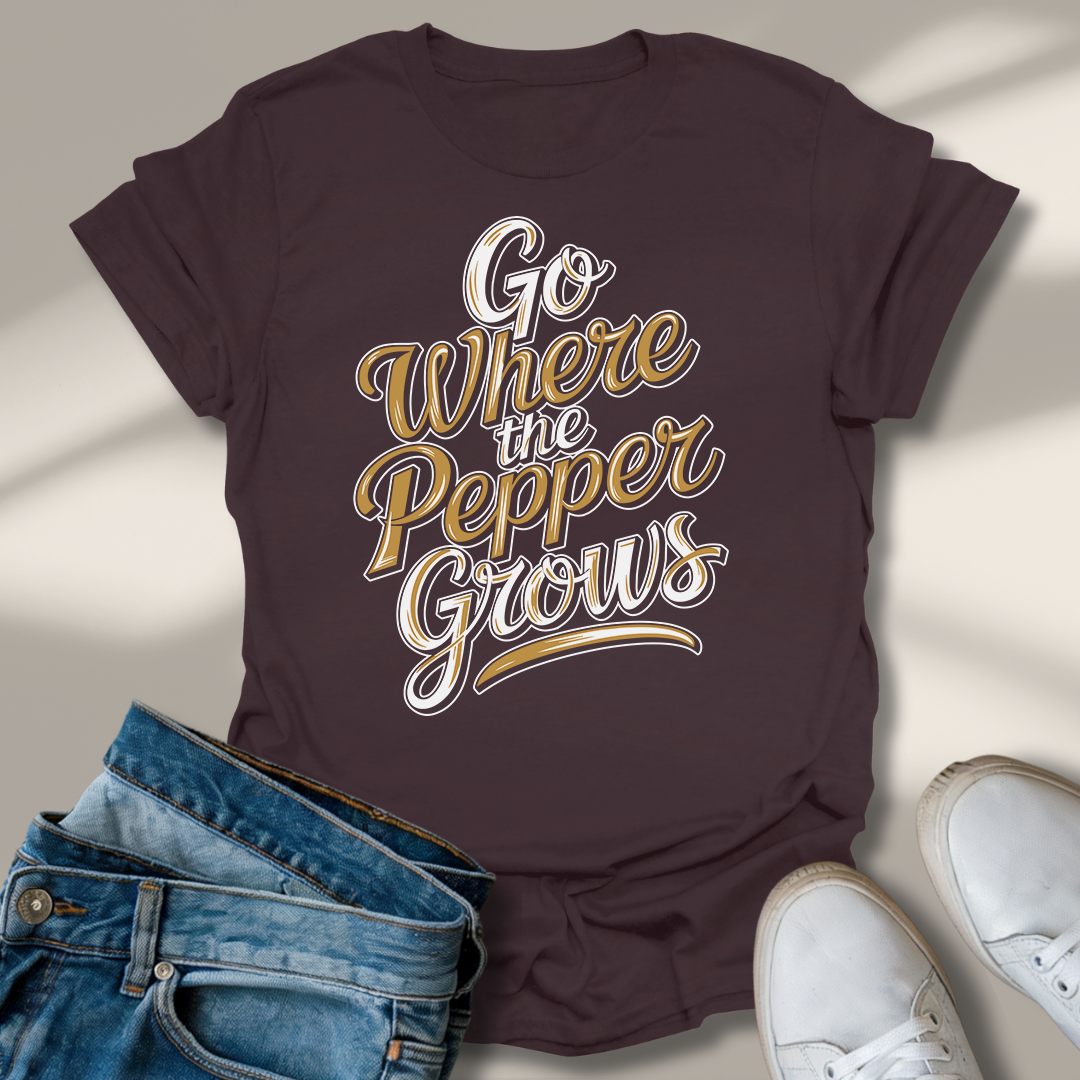 Geh Dahin Wo Der Pfeffer Wächst T-Shirt