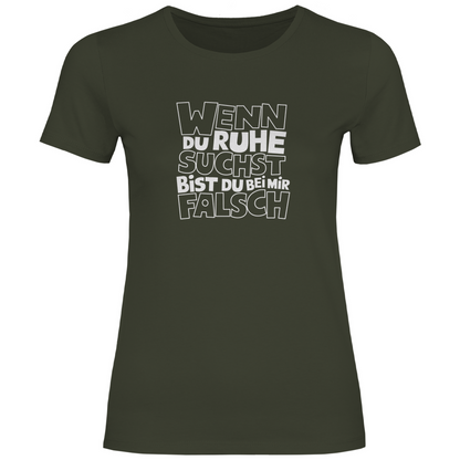 Bei Ruhe bist du bei mir falsch Damen Shirt
