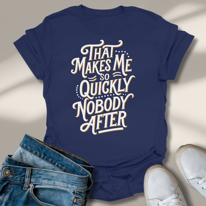Das Macht Mir So Schnell Niemand Nach T-Shirt