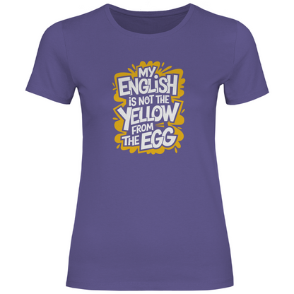 Mein Englisch ist nicht das Gelbe vom Ei Damen Shirt