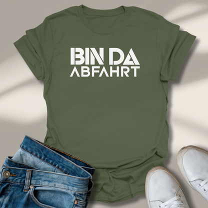 Bin Da Abfahrt Lachmomente T-Shirt