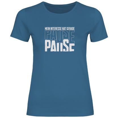 Mein Interesse hat gerade Pause Damen Shirt