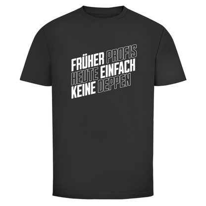 Profis keine Deppen Unisex Shirt