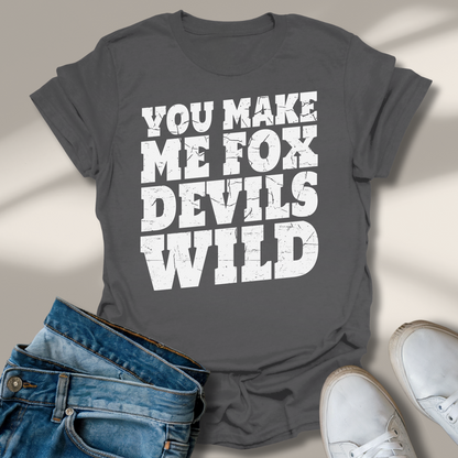 Du Machst Mich Fuchs Teufels Wild T-Shirt
