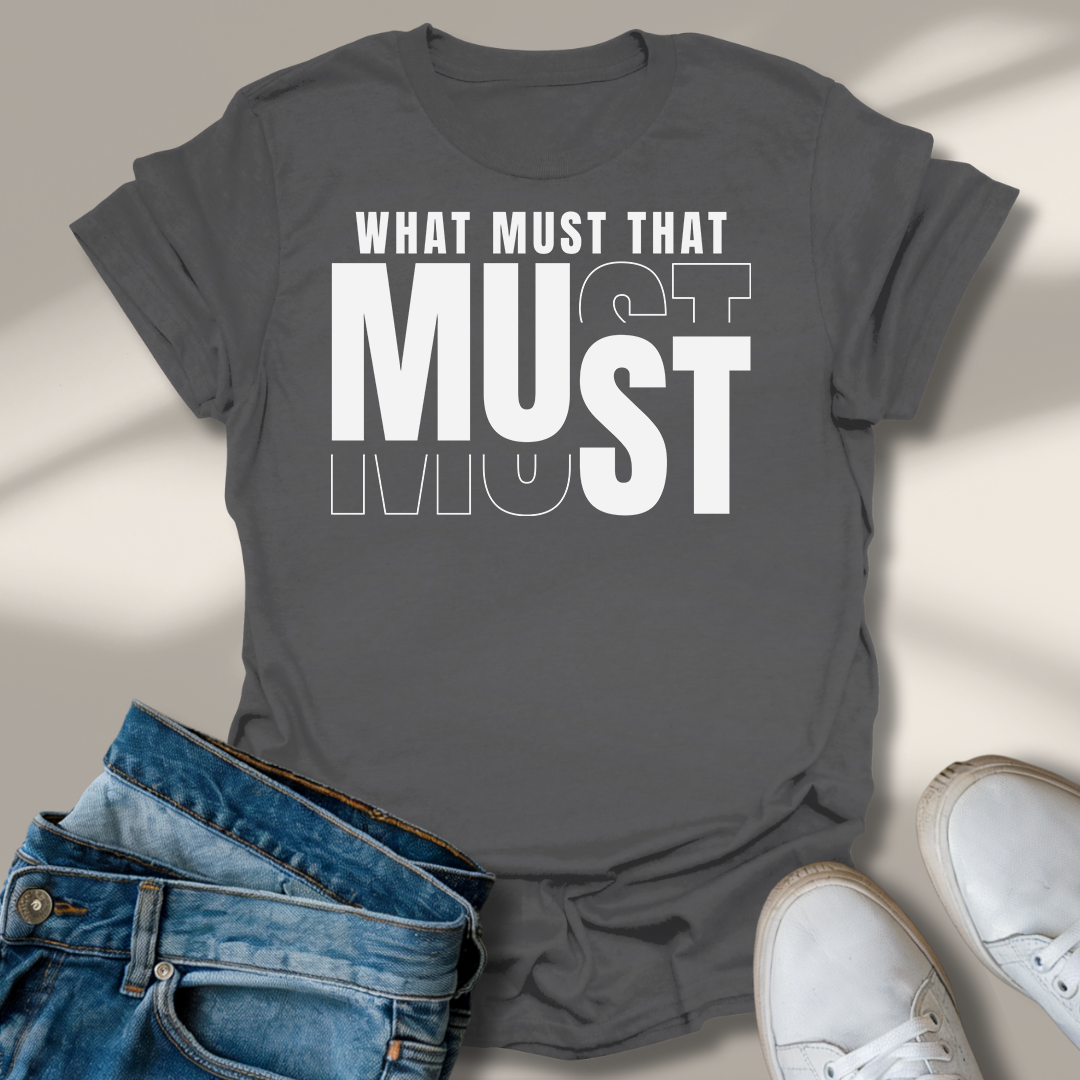 Was Muss Das Muss T-Shirt