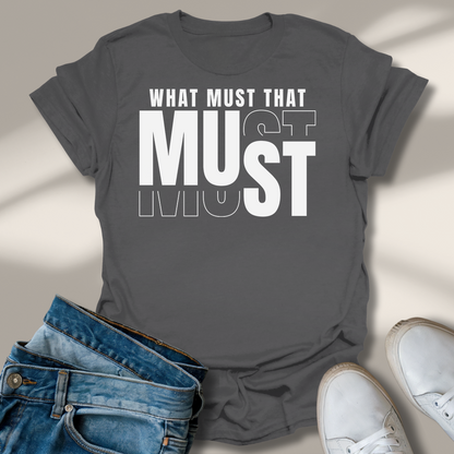 Was Muss Das Muss T-Shirt