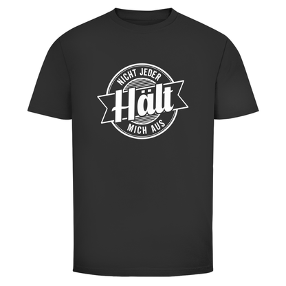 Nicht jeder hält mich aus Unisex Shirt