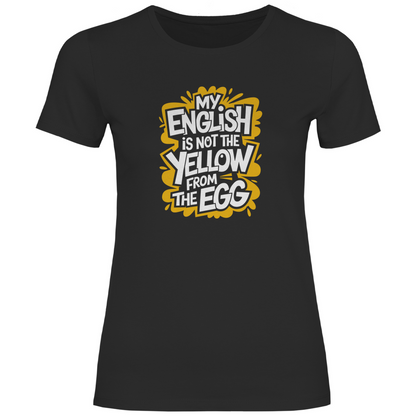 Mein Englisch ist nicht das Gelbe vom Ei Damen Shirt