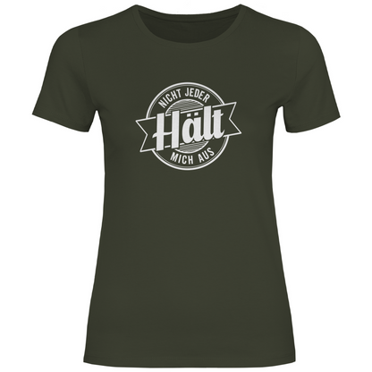 Nicht jeder hält mich aus Damen Shirt
