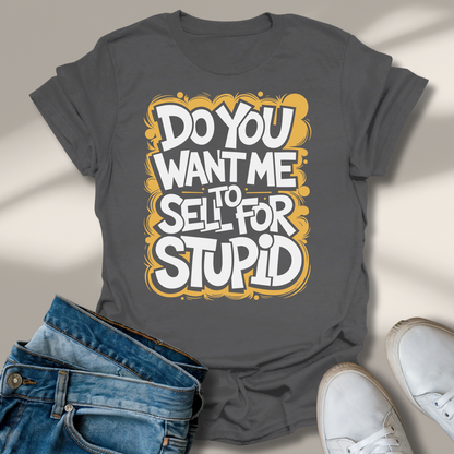Willst Du Mich Für Dumm Verkaufen T-Shirt