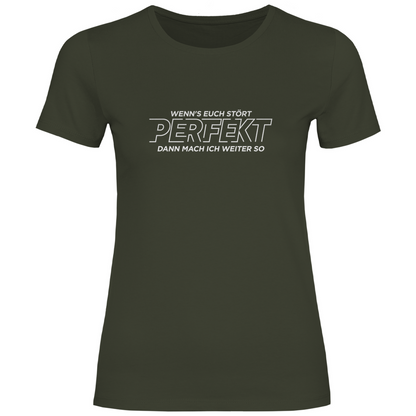 Euch störts Ich mach weiter so Damen Shirt