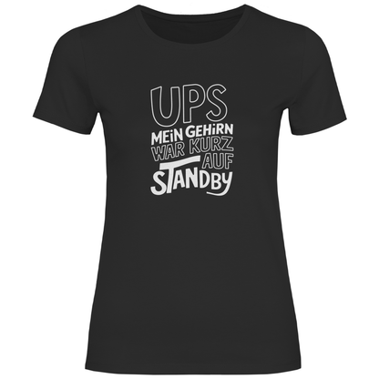 Ups Gehirn auf Standby Damen Shirt