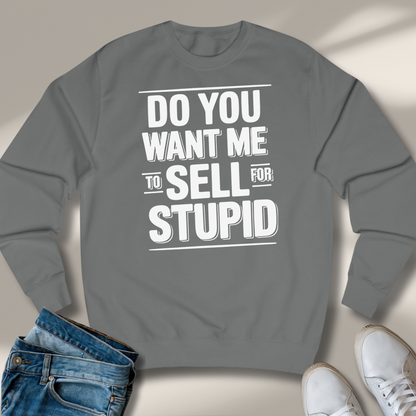 Willst Du Mich Für Dumm Verkaufen Sweatshirt