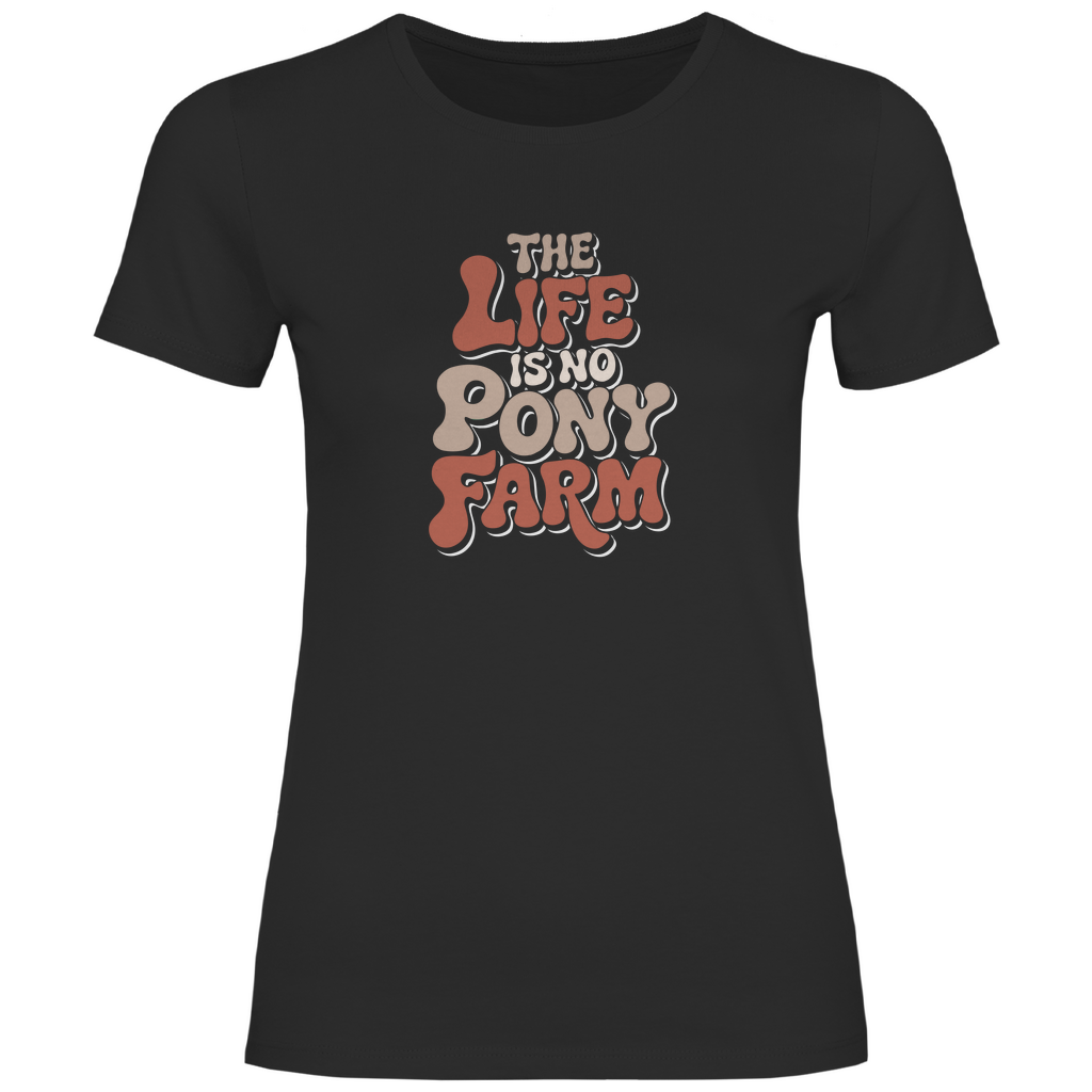 Das Leben ist kein Ponyhof Damen Shirt