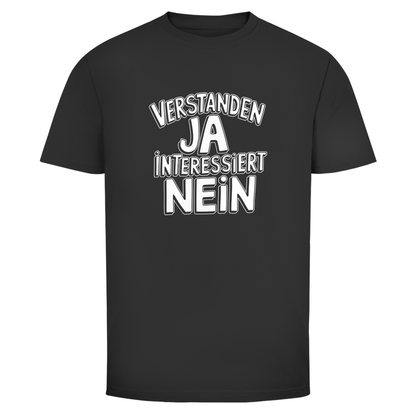 Verstanden ja Interessiert nein Unisex Shirt