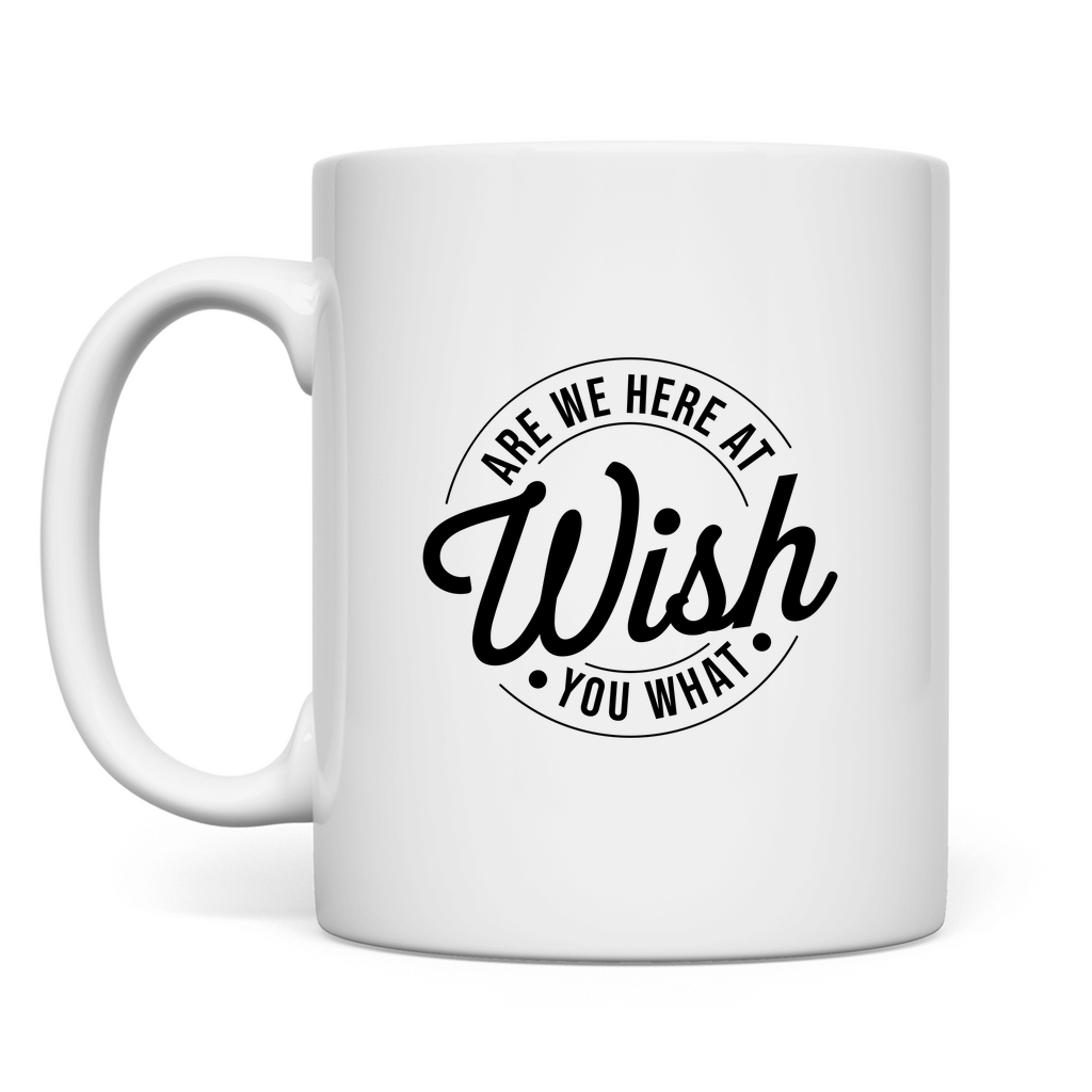 Sind wir hier bei wünsch dir was Tasse