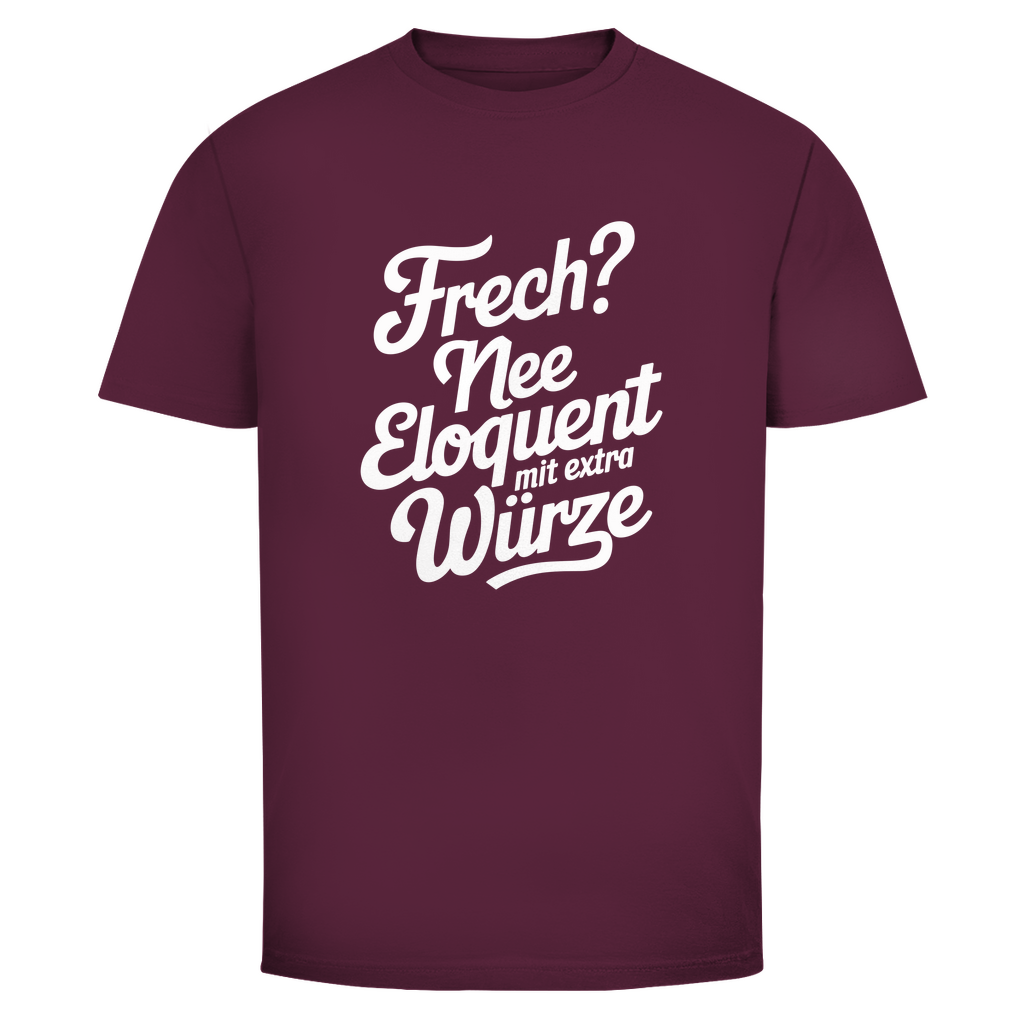 Frech? Eloquent mit Würze Unisex Shirt
