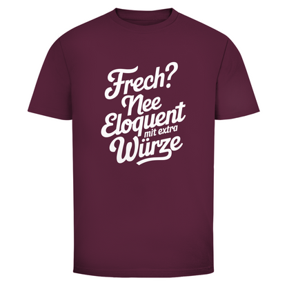 Frech? Eloquent mit Würze Unisex Shirt