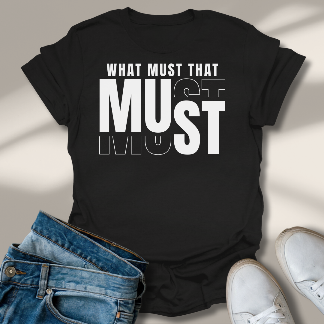 Was Muss Das Muss T-Shirt