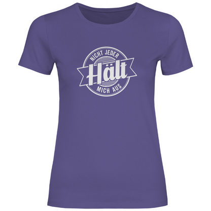 Nicht jeder hält mich aus Damen Shirt