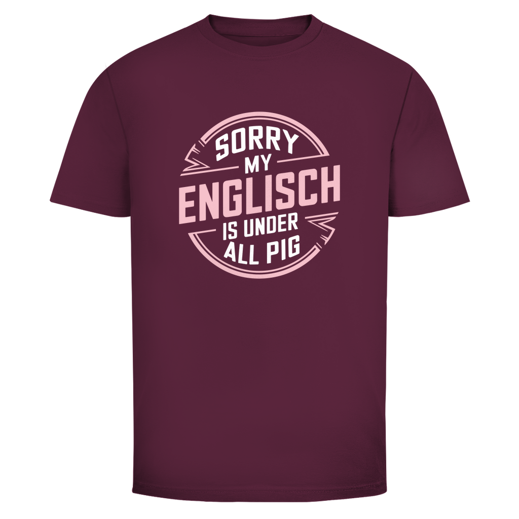 Mein Englisch ist unter aller Sau Unisex Shirt