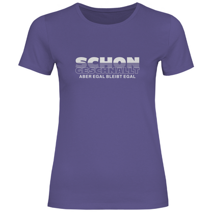 Schon geschnallt aber egal Damen Shirt