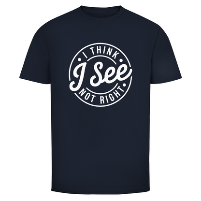 Ich glaube ich seh nicht richtig Unisex Shirt