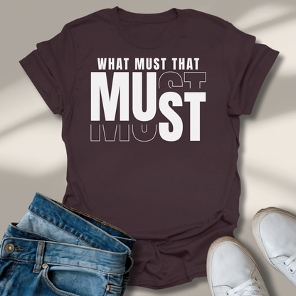 Was Muss Das Muss T-Shirt