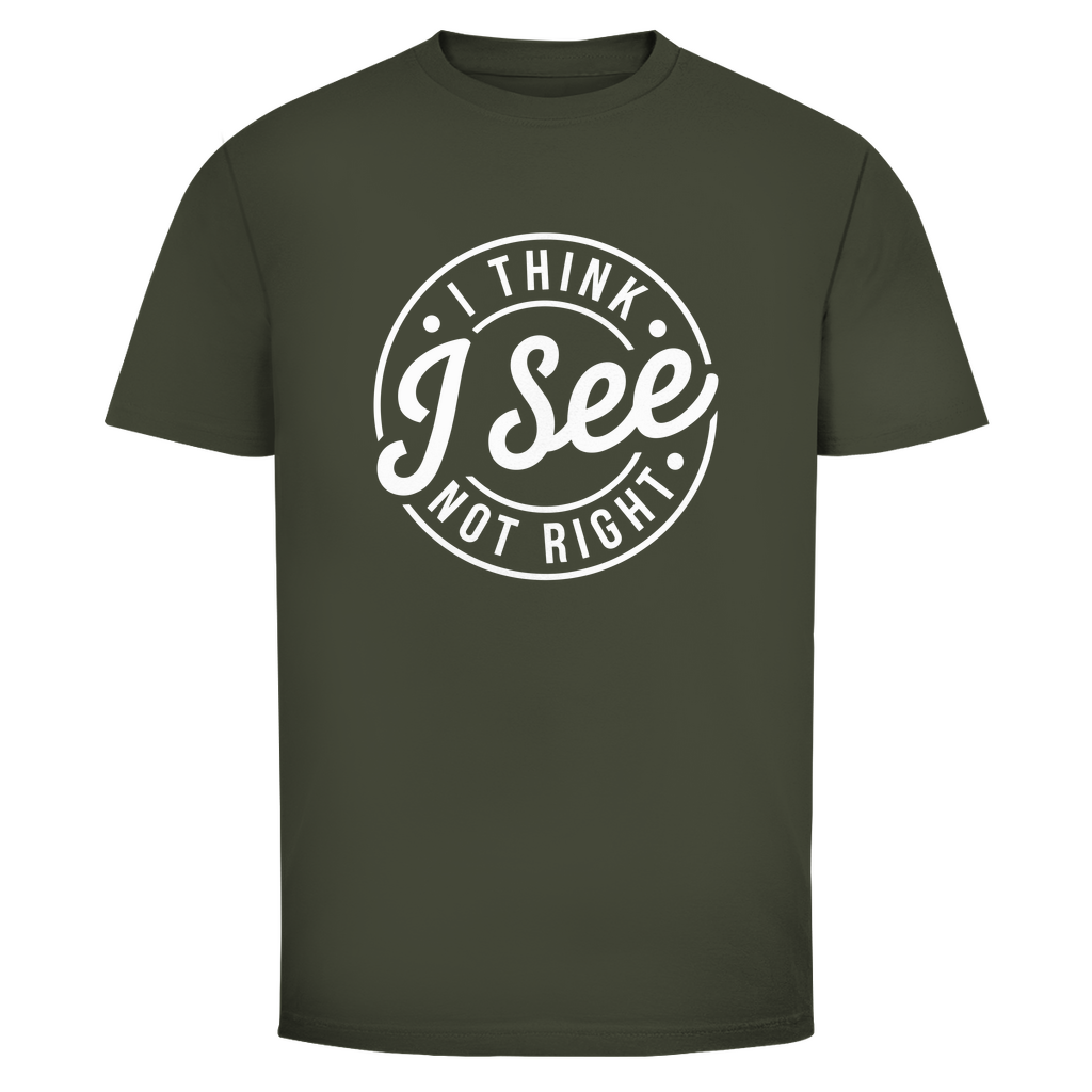 Ich glaube ich seh nicht richtig Unisex Shirt