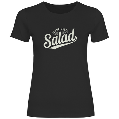 Nun haben wir den Salat Damen Shirt