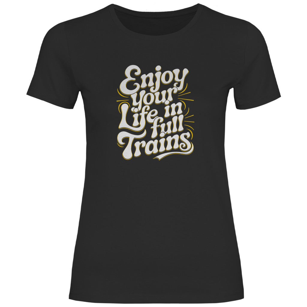 Genieße dein Leben in vollen Zügen Damen Shirt