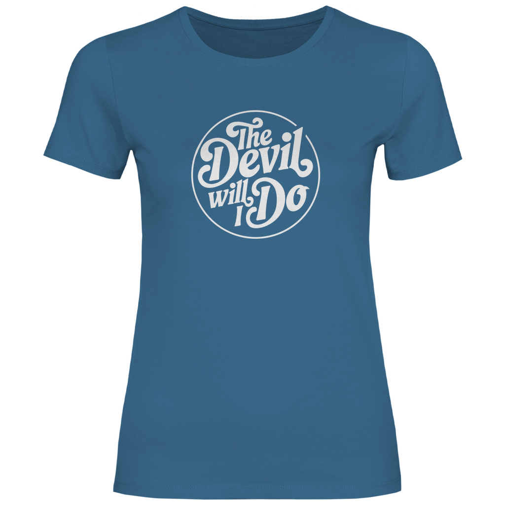 Den Teufel werde ich tun Damen Shirt