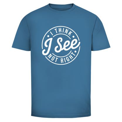Ich glaube ich seh nicht richtig Unisex Shirt
