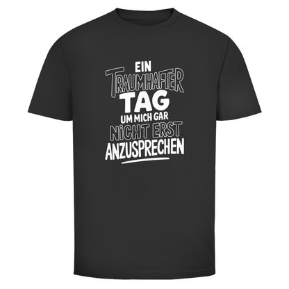 Traumhafter Tag mich nicht anzusprechen Unisex Shirt