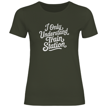 Ich verstehe nur Bahnhof Damen Shirt